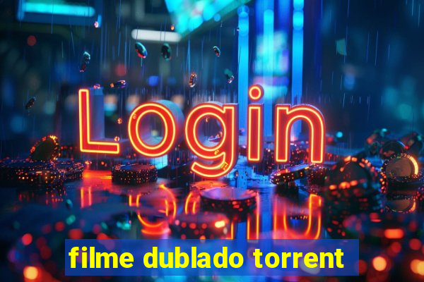 filme dublado torrent